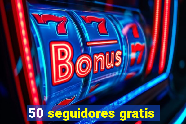 50 seguidores gratis